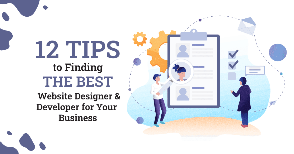 12 Tips to Finding The Best Website Designer and Developer for Your Business