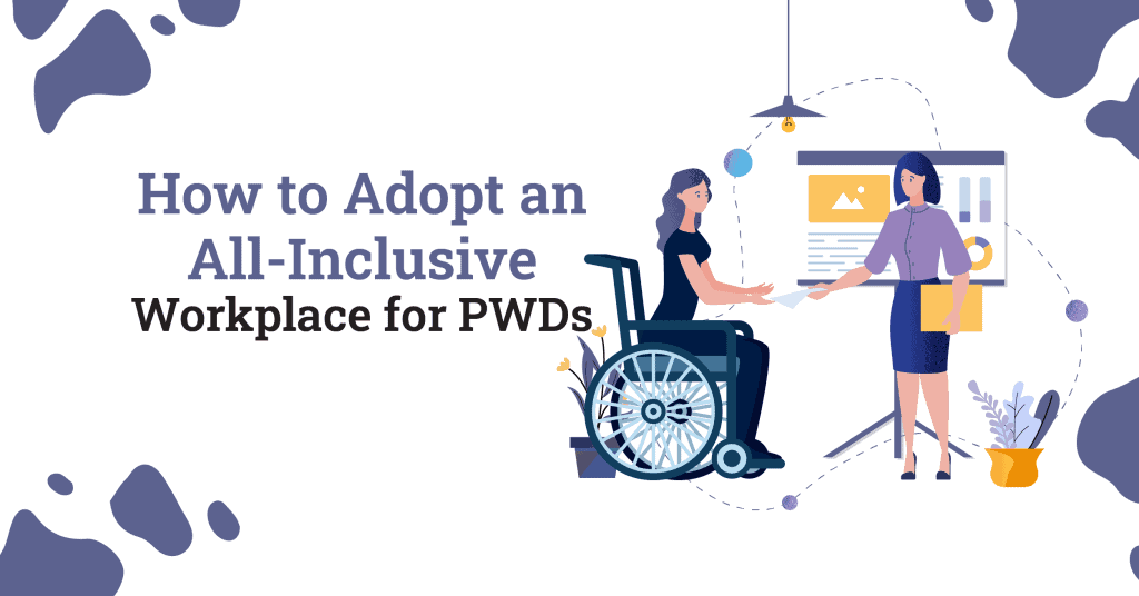 How to Adopt an All-Inclusive Workplace for PWDs