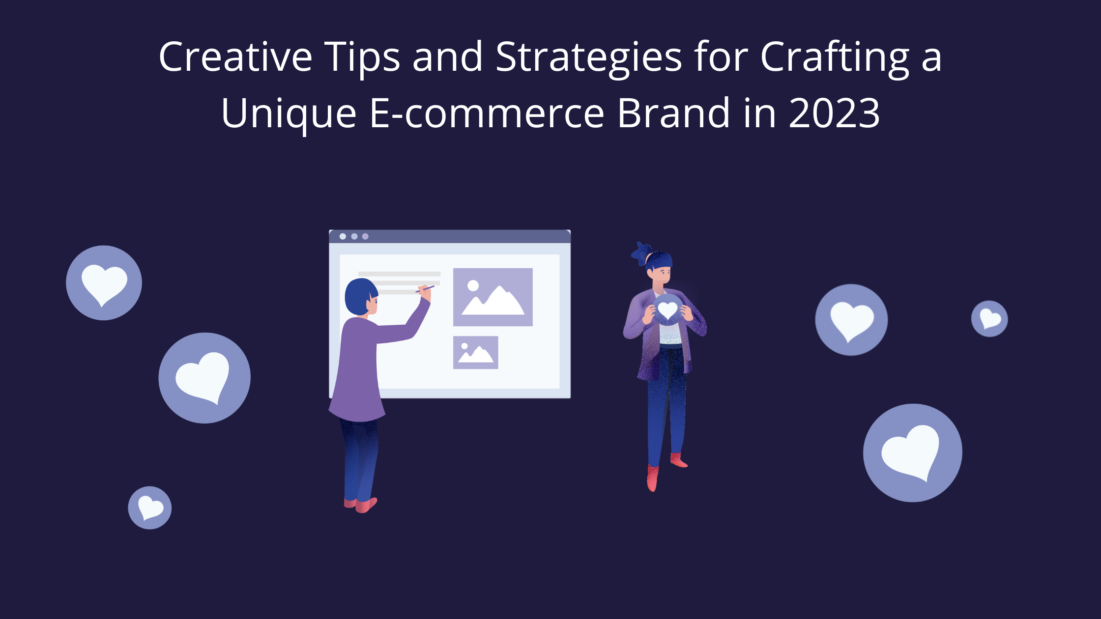 Creative Tips and Strategies for Crafting a Unique E-commerce Brand in 2023