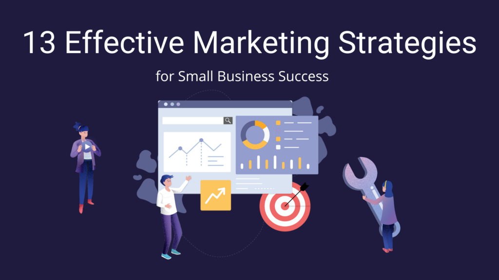 13 effective marketing strategies for small business.