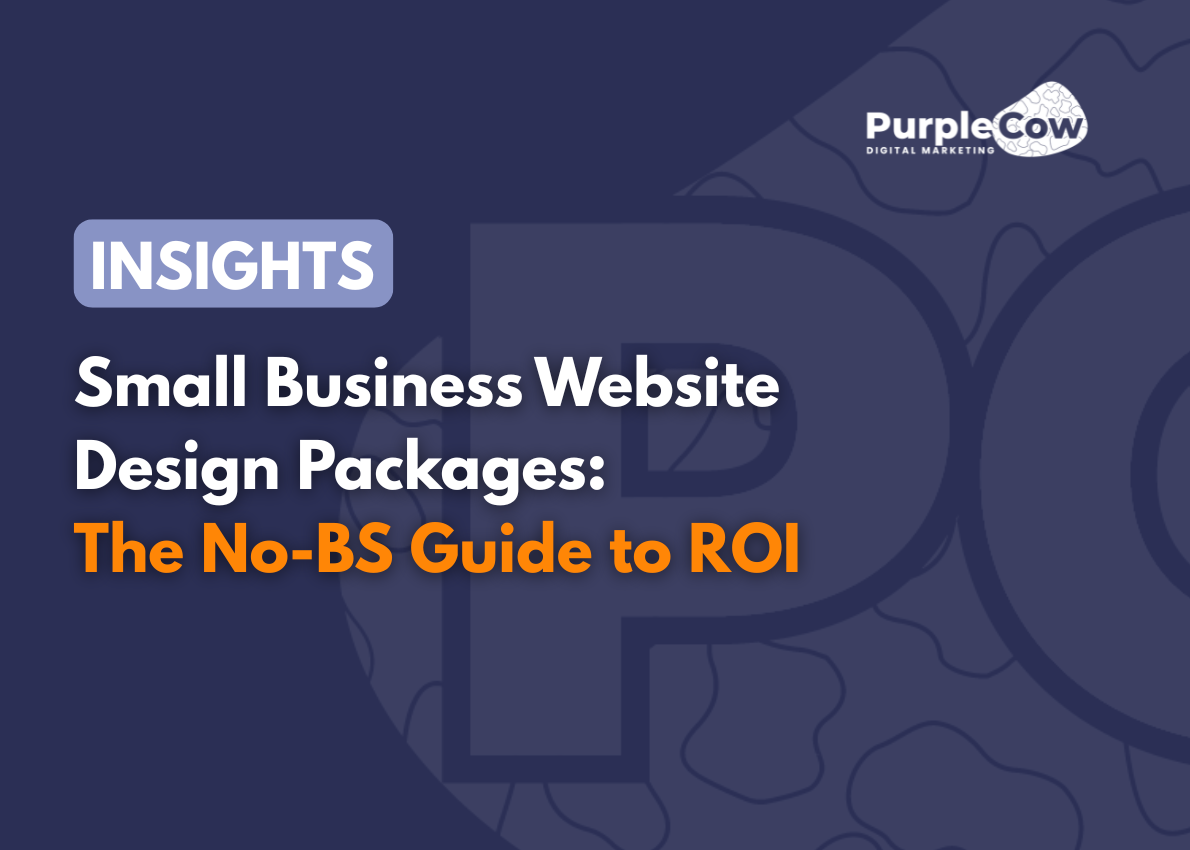 A graphic with the title "Small Business Website Design Packages: The No-BS Guide to ROI" from PurpleCow Digital Marketing, labeled as "Insights.