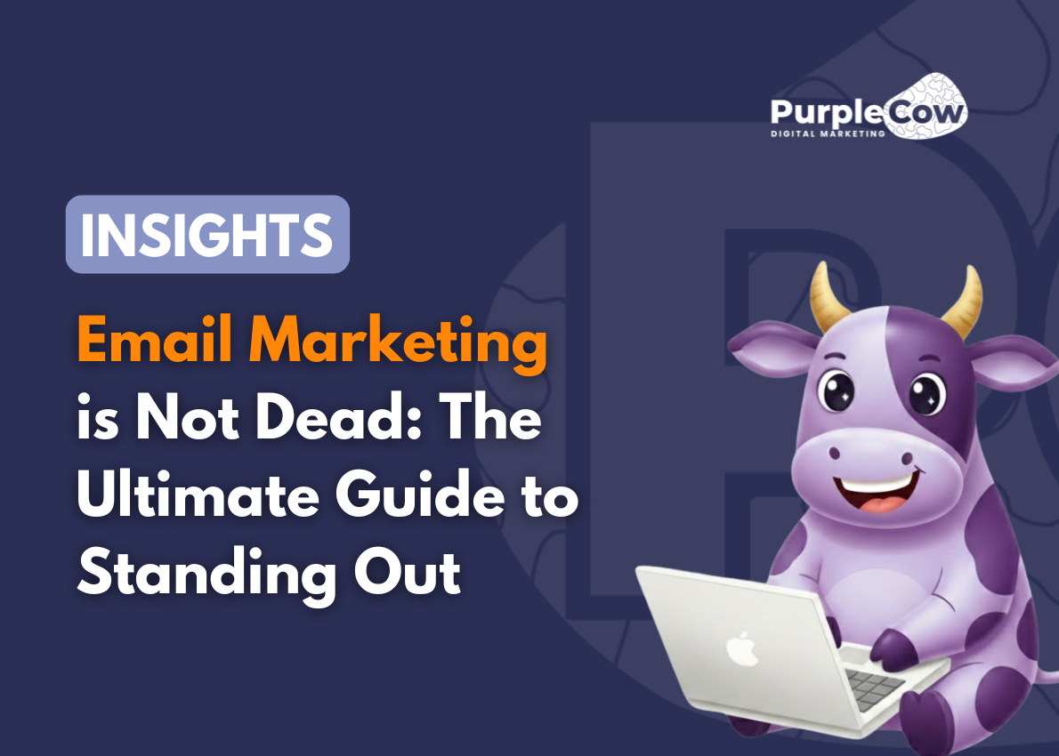 A cartoon purple cow with a laptop sits next to the text: "Email Marketing is Not Dead: The Ultimate Guide to Standing Out" and the Purple Cow Digital Marketing logo.