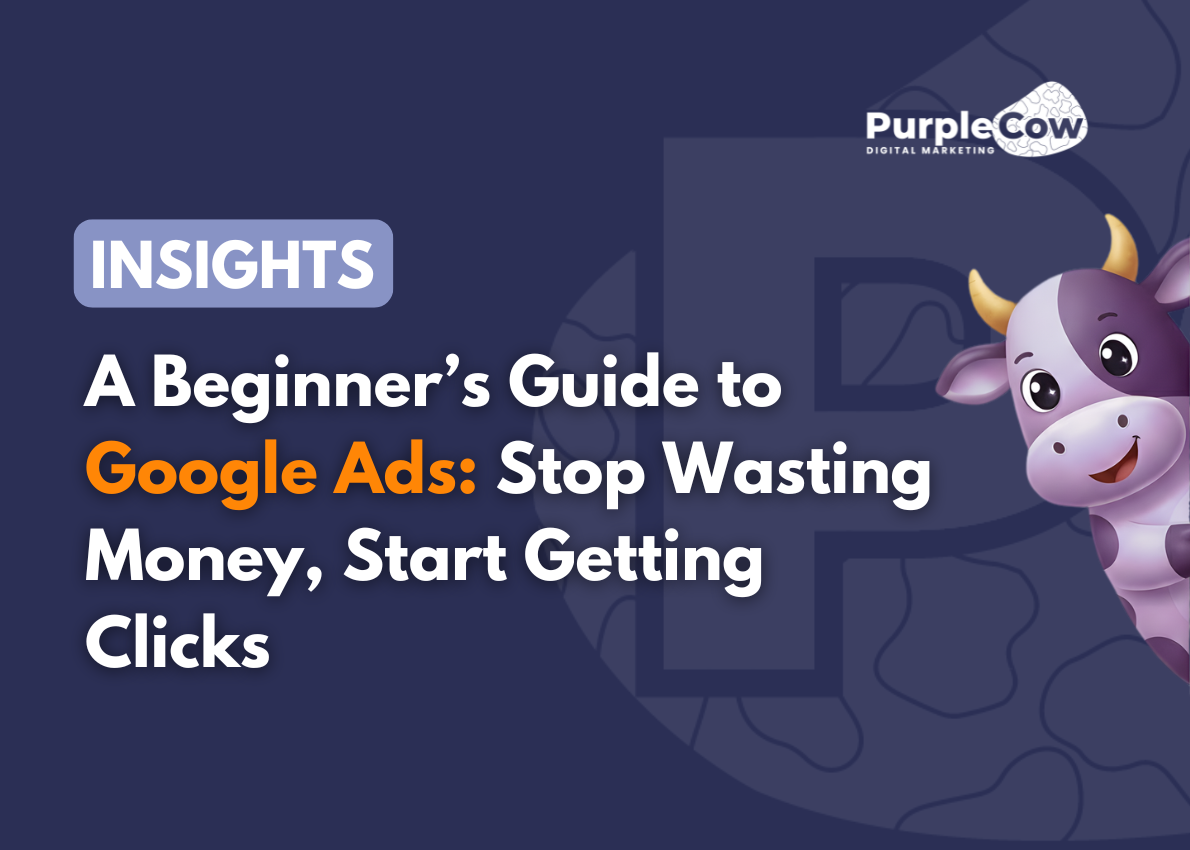 A digital marketing ad with a cartoon cow, titled "A Beginner’s Guide to Google Ads: Stop Wasting Money, Start Getting Clicks" by Purple Cow.