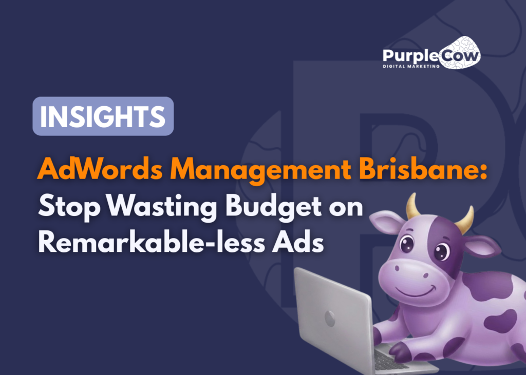 Purple Cow Digital Marketing ad with a cartoon cow using a laptop and the text, "AdWords Management Brisbane: Stop Wasting Budget on Remarkable-less Ads.