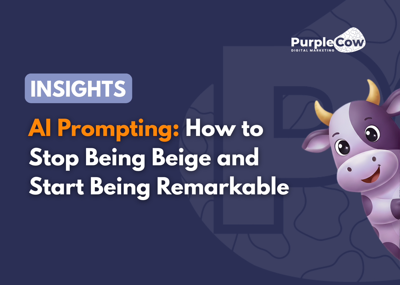Illustrated promotional banner for PurpleCow Digital Marketing about "AI Prompting: How to Stop Being Beige and Start Being Remarkable," featuring a cartoon cow on a dark blue background.