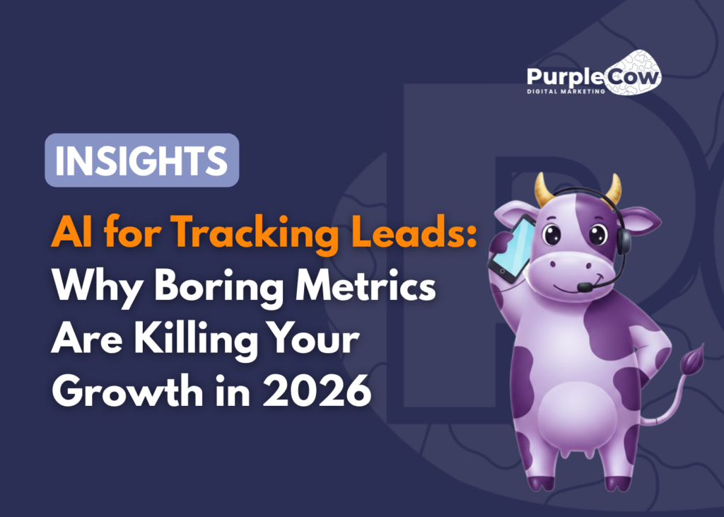 A cartoon cow with a headset stands beside text reading, "AI for Tracking Leads: Why Boring Metrics Are Killing Your Growth in 2026," with the Purple Cow Digital Marketing logo.