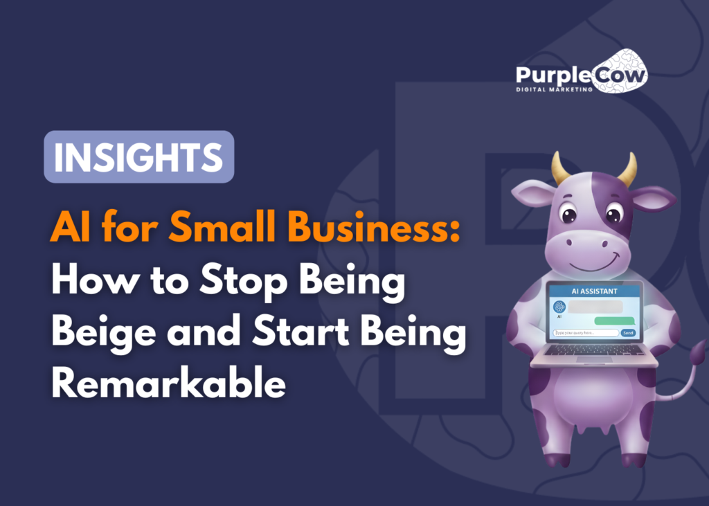 Promotional graphic for Purple Cow Digital Marketing about AI for small business, featuring a cartoon cow holding a laptop, with the headline “How to Stop Being Beige and Start Being Remarkable.”.