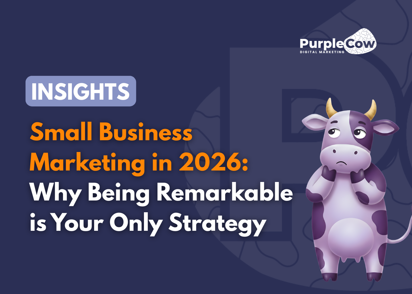 A cartoon cow stands beside text that reads: "Small Business Marketing in 2026: Why Being Remarkable is Your Only Strategy." The PurpleCow Digital Marketing logo is in the top right corner.