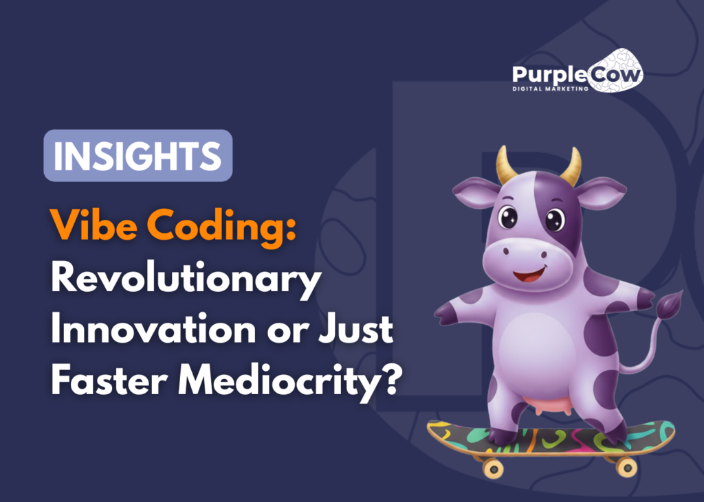 A cartoon purple cow on a skateboard is next to a headline about "Vibe Coding" questioning if it's revolutionary or just faster mediocrity, with the Purple Cow Digital Marketing logo above.