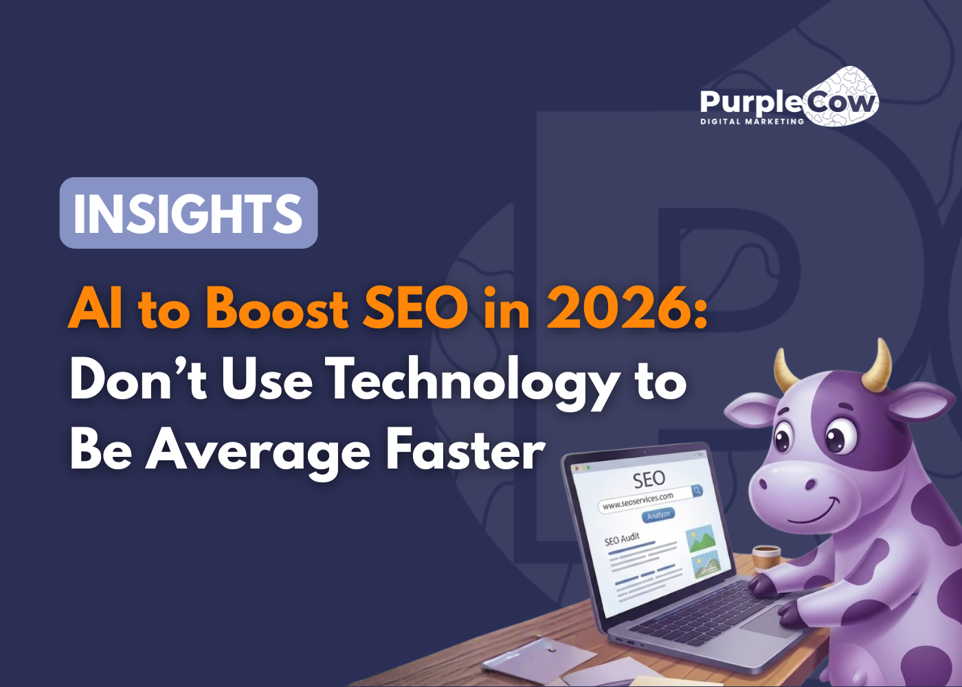 A cartoon cow types on a laptop displaying an SEO webpage, accompanied by text about using AI to boost SEO in 2026 for PurpleCow Digital Marketing.