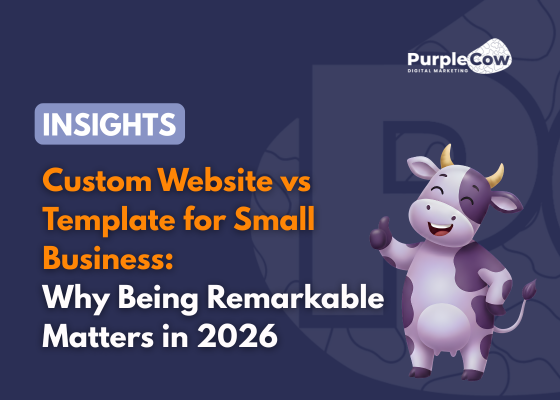 A graphic titled "Custom Website vs Template for Small Business: Why Being Remarkable Matters in 2026," featuring a cartoon cow mascot on a purple background, highlights key differences in custom website vs template for small business solutions.