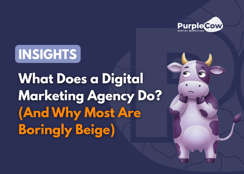 A cartoon cow stands by text reading, "What Does a Digital Marketing Agency Do? (And Why Most Are Boringly Beige)"—highlighting the question: what does a digital marketing agency do—with the Purple Cow Digital Marketing logo.